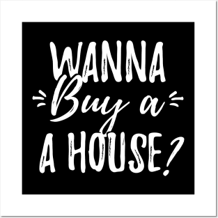 Wanna buy a house ? Posters and Art